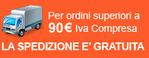 Spedizioni gratuite per ordini superiori a 90 euro